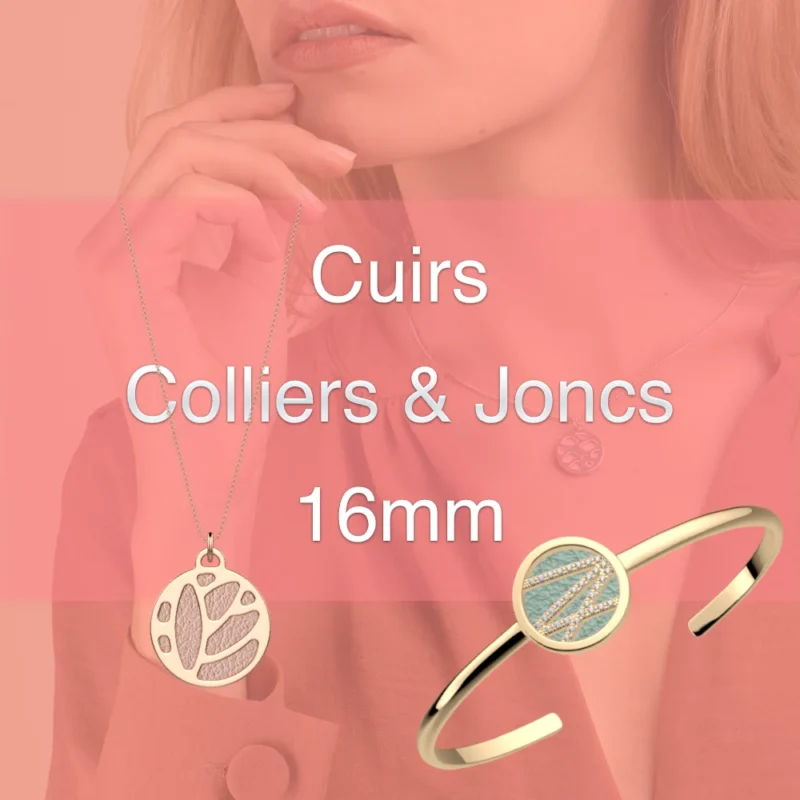 Cuirs 16mm Colliers et Bracelets Joncs Les Georgettes